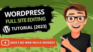 WordPress Full Site Editing Tutorial 2023 [MADE EASY]