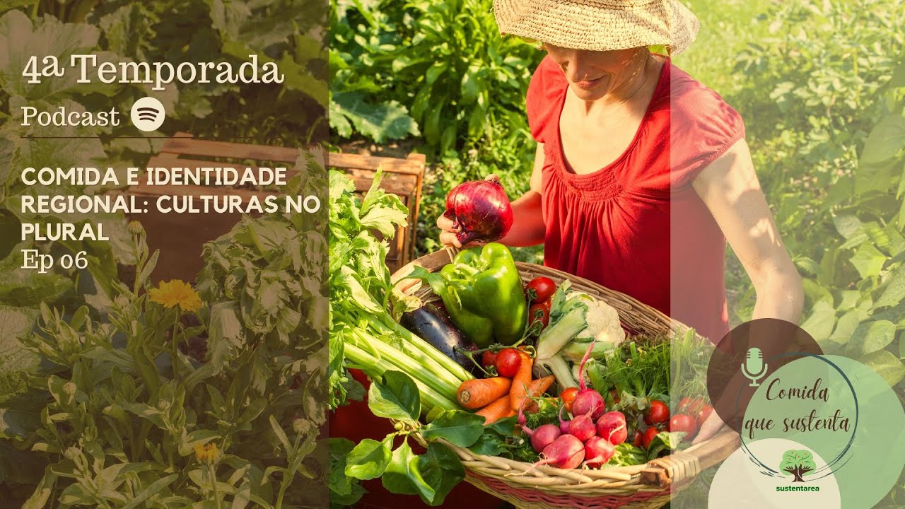 Podcast Comida que Sustenta | T4E6 | Comida e identidade regional: culturas no plural