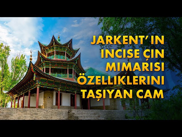 Jarkent’in incise Çin mimarisi özelliklerini taşıyan cami