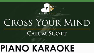 Download lagu Calum Scott - Cross Your Mind - LOWER Key (Piano Karaoke Instrumental) mp3