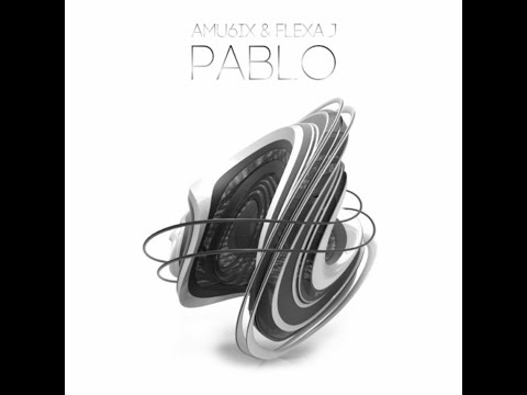 Pablo - AMU6IX x FLEXA J