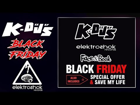 K-Deejays & Face and Book - Black Friday (Elektroshok Records Release)