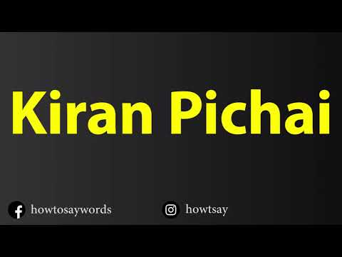 How To Pronounce Kiran Pichai