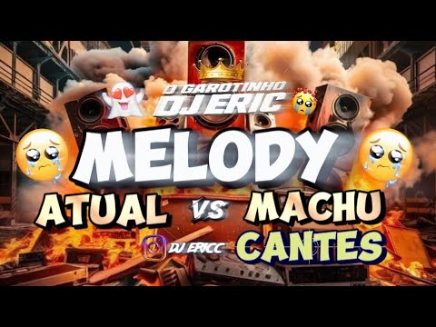 SET MELODY MARCANTES, ATUAL VS MACHUCANTES - DJ ERIC 🔥