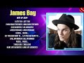 James Bay Greatest Hits Full Album ️ Top Songs Full Album ️ Top 10 Hits Of All Time
