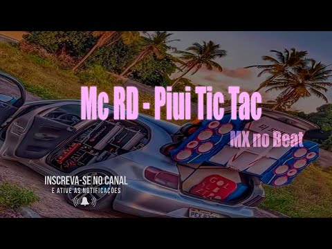 Piui Tic Tac - Remix - MX no Beat
