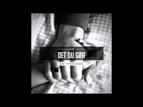 Laze ft. Martin Bjerre - Det Du Gør