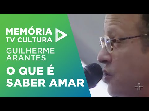 O Que É Saber Amar - Guilherme Arantes