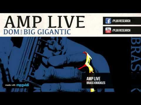 Amp Live - Brass Knuckles feat.  Dom from Big Gigantic