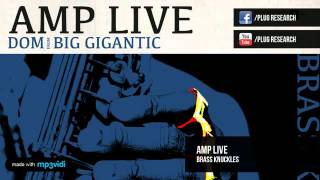 Amp Live - Brass Knuckles feat.  Dom from Big Gigantic