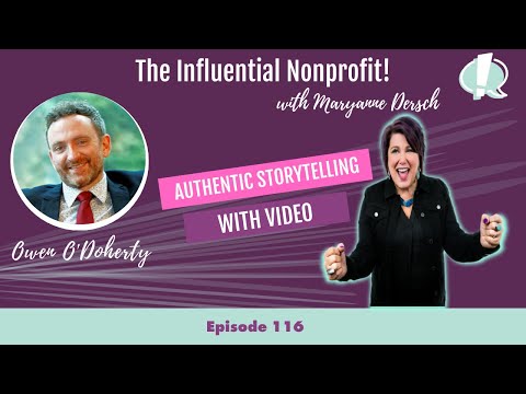 Authentic Storytelling with Video: Owen O'Doherty: The Influential Nonprofit Ep.116