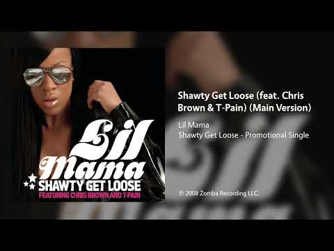 Lil Mama - Shawty Get Loose (feat. Chris Brown & T-Pain) (Main Version)