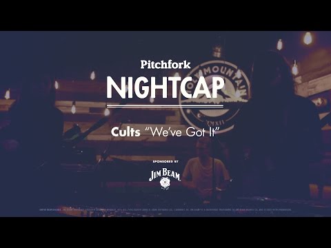 Cults perform "We've Got It" - Pitchfork Nightcap
