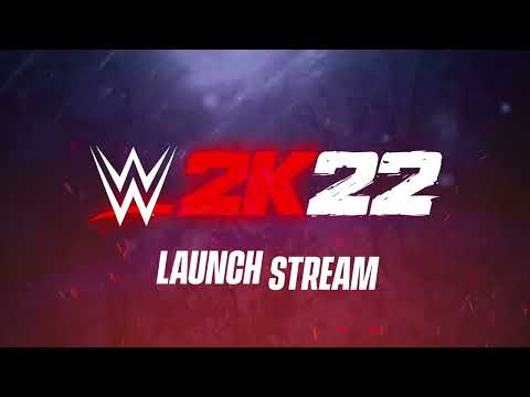 WWE 2K22 LAUNCH STREAM!