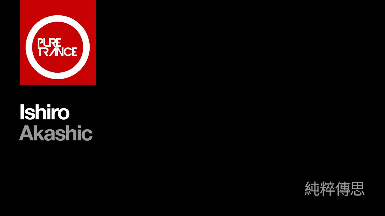 Ishiro - Akashic [Pure Trance]