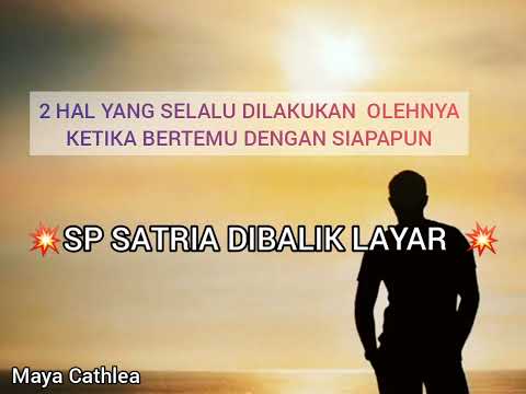 2 HAL YANG SELALU DILAKUKAN OLEHNYA KETIKA BERTEMU DENGAN SIAPAPUN 💥SP SATRIA DIBALIK LAYAR💥