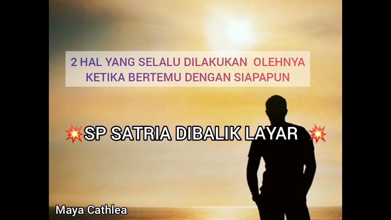 2 HAL YANG SELALU DILAKUKAN OLEHNYA KETIKA BERTEMU DENGAN SIAPAPUN 💥SP SATRIA DIBALIK LAYAR💥