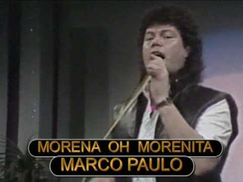 MARCO PAULO "MORENA OH MORENITA"