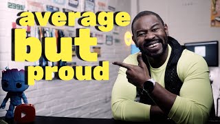 Why Being AVERAGE Matters