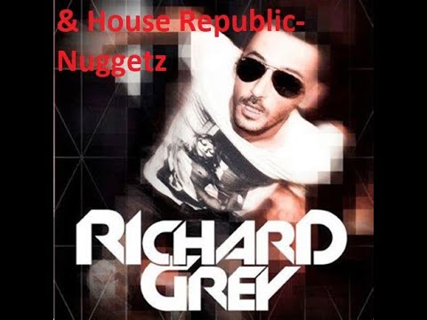 Richard Grey & House Republic - Nuggetz