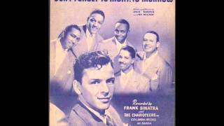 Frank Sinatra &amp; The Charioteers - Don&#39;t Forget Tonight Tomorrow  (Columbia 36854) 1945