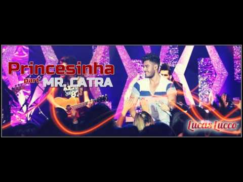 Lucas Lucco part. MR. CATRA - Princesinha | LANÇAMENTO 2012