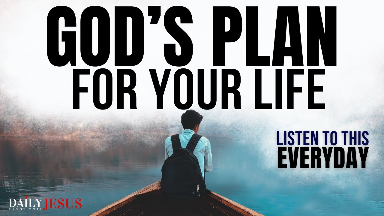God Has A Plan And Purpose For Your Life (Blessed Morning Devotional And Prayer)