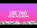 Future Metro Boomin Like That Lyrics