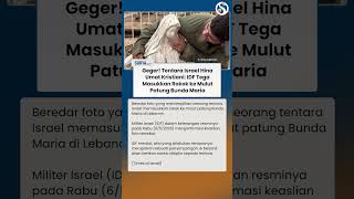 Tentara Israel Hina Umat Kristiani, Masukkan Rokok ke Mulut Patung Bunda Maria di Lebanon