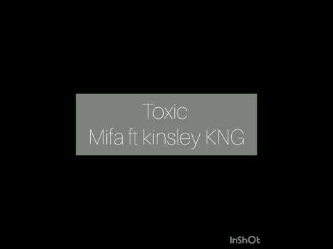 TOXIC MIFA ft KINSLEY KNG