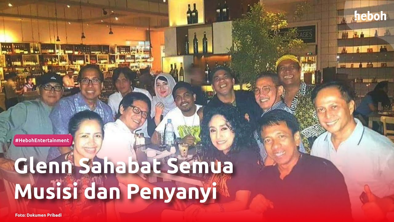 Glenn Sahabat Semua Musisi dan Penyanyi