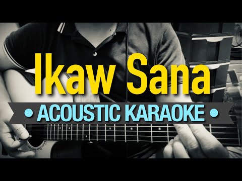 Ikaw Sana - Ogie Alcasid (Acoustic Karaoke)