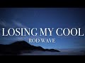 Rod Wave Losing My Cool Lyrics