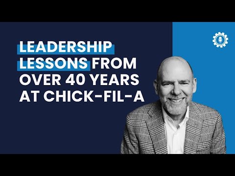 Leadership Lessons from over 40 Years at Chick-Fil-A | Mark Miller