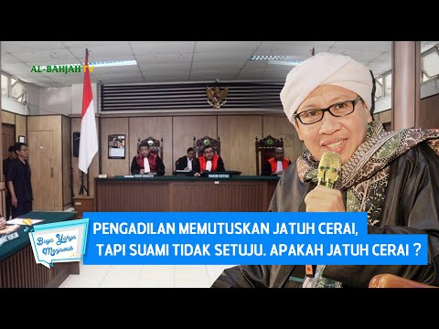 Pengadilan Memutuskan Jatuh Cerai, tapi Suami Tidak Setuju. Apakah Jatuh Cerai ? Buya Yahya Menjawab