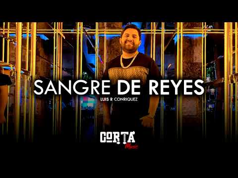 Luis R Conriquez - Sangre De Reyes [Corridos 2021]