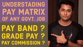 Understanding The Salary Structure/Pay Matrix Of Any Govt Job - Latest Pay || Grade Pay | Pay Band
