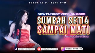 Download lagu SUMPAH SETIA SAMPAI MATI - NEW FUNKOT VERSION 2025 COVER BY DJ DEWI ON THE MIX mp3