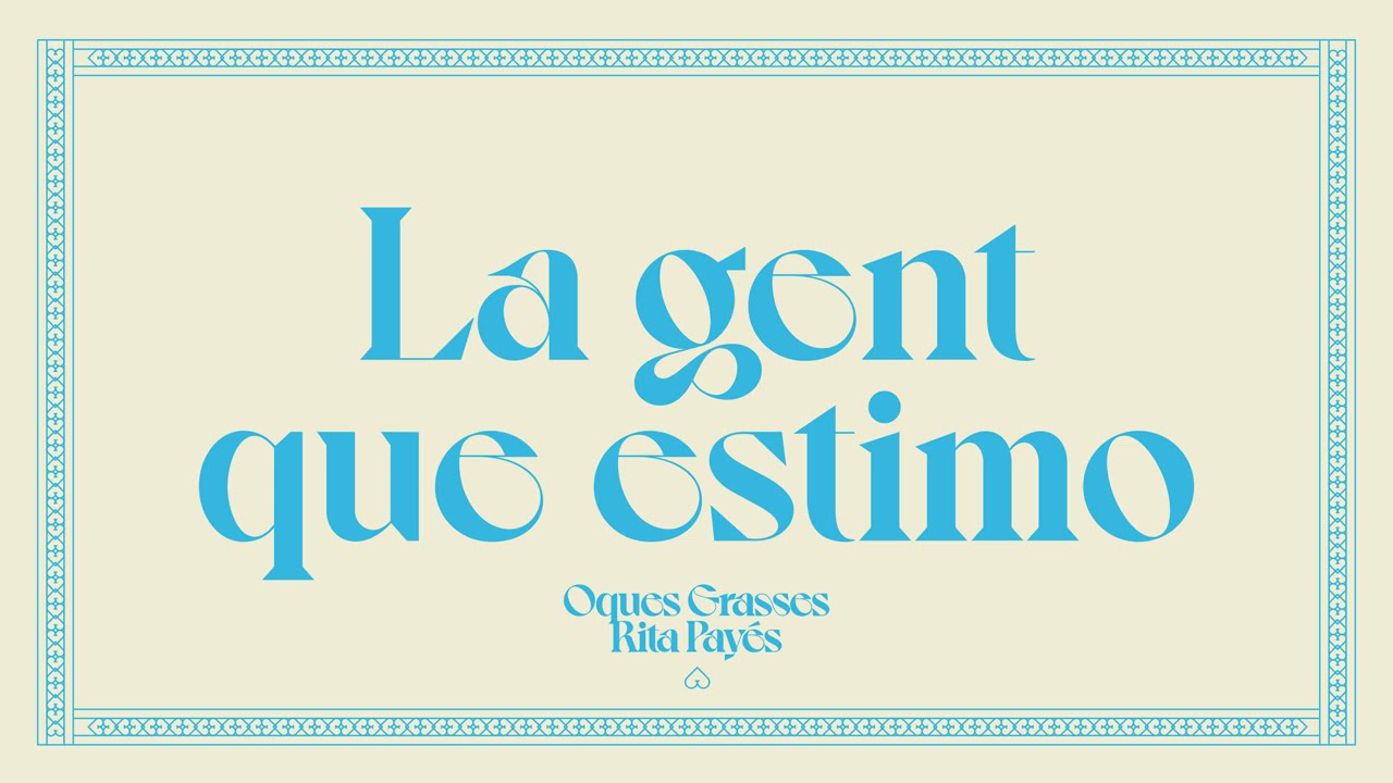 OQUES GRASSES - LA GENT QUE ESTIMO & Rita Payés
