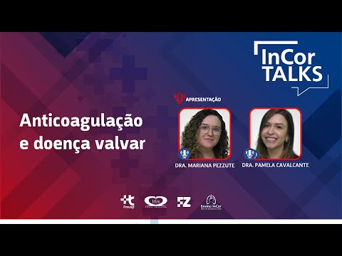INCOR TALKS - Anticoagulação e doença valvar