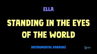 Ella [ STANDING IN THE EYES OF THE WORLD ] [ Instrumental ] [ Karaoke + Lirik ]