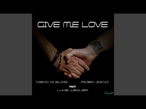 Give Me Love (Extend Mix) (feat. Luke Wexler)