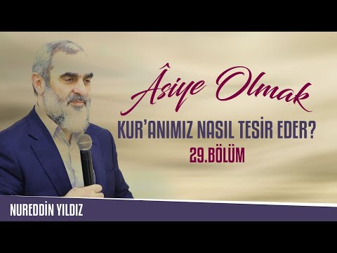 29) Âsiye Olmak - Kur’anımız Nasıl Tesir Eder? - Nureddin Yıldız - Sosyal Doku Vakfı