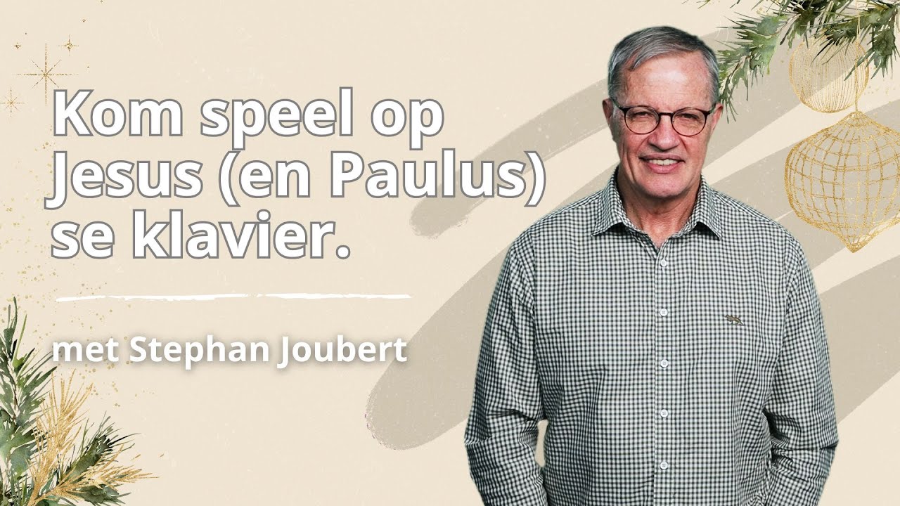 KSM Erediens | 1 Des. |  Kom speel op Jesus (en Paulus) se klavier. (Stephan Joubert)