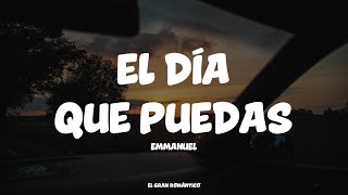 El Día Que Puedas - Emmanuel (LETRA) ❤️