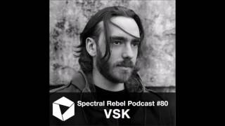 Spectral Rebel Podcast #80: VSK