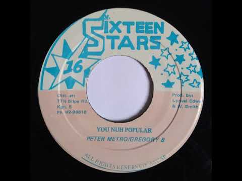 Peter Metro & Gregory B - You Nuh Popular