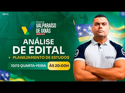 CONCURSO PREF. VALPARAÍSO DE GOIÁS/GO: ANÁLISE DE EDITAL + PLANEJAMENTO DE ESTUDOS
