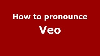 How to pronounce Veo