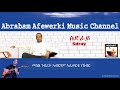 Eritrea  music  Abraham Afewerki - Sdray/ስድራይ  Official Audio Video